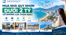 Mua nhà Quy Nhơn dưới 2 tỷ có những lựa chọn nào?