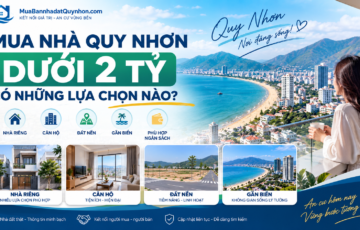 Mua nhà Quy Nhơn dưới 2 tỷ có những lựa chọn nào?