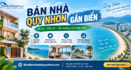 Bán nhà Quy Nhơn gần biển: Kinh nghiệm chọn nhà và cập nhật nhà bán mới