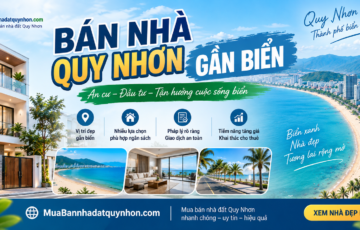Bán nhà Quy Nhơn gần biển: Kinh nghiệm chọn nhà và cập nhật nhà bán mới