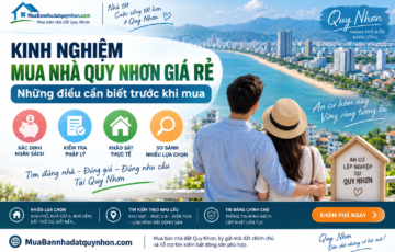 Kinh nghiệm mua nhà Quy Nhơn giá rẻ: Những điều cần biết trước khi mua